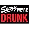 Signs 4 Fun Magnet – Sorry We're Drunk Funny Magnet - 3.5” x 2.5” Easy Remove Fridge Locker Magnet - Magnet for Gifts Decor - Made in USA