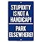 Signs 4 Fun SPSTH Stupidity not Handicap, Small Parking Sign