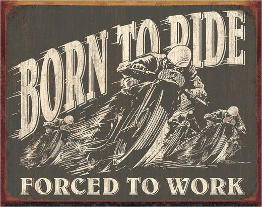 Desperate Enterprises Born To Ride - Forced To Work Tin Sign, 16"W x 12.5"H