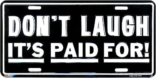 Signs 4 Fun Parody License Plate | Don t Laugh | 12 x 6 Decorative License Plate | Decoration Plate for Vehicle/Wall | Man Cave Decorations | Made in The USA