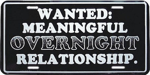 Signs 4 Fun Parody License Plate | Wanted: Meaningful Relationship |12 x 6 Decorative License Plate | Decoration Plate for Vehicle/Wall | Man Cave Decorations | Made in The USA
