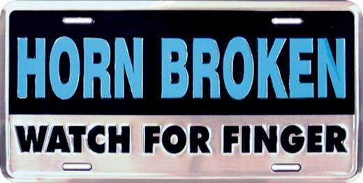 Signs 4 Fun Parody License Plate | Horn Broken/Finger | 12 x 6 Decorative License Plate | Decoration Plate for Vehicle/Wall | Man Cave Decorations | Made in The USA