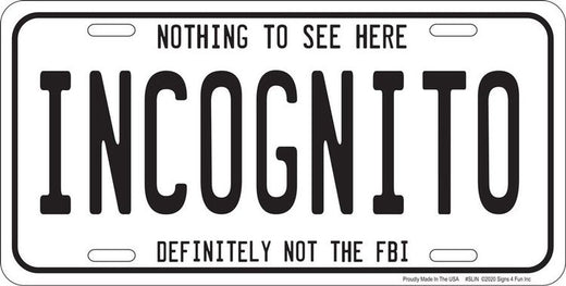 Signs 4 Fun Parody License Plate | Incognito | 12 x 6 Decorative License Plate | Decoration Plate for Vehicle/Wall | Man Cave Decorations | Made in the USA