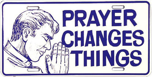 Signs 4 Fun Parody License Plate - Prayer Changes Things - 12 x 6 Decorative License Plate Wall Decor - Decoration Plate Man Cave + Garage - Made in The USA