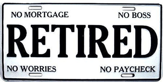 Signs 4 Fun Parody License Plate | Retired | 12 x 6 Decorative License Plate | Decoration Plate for Vehicle/Wall | Man Cave Decorations | Made in The USA