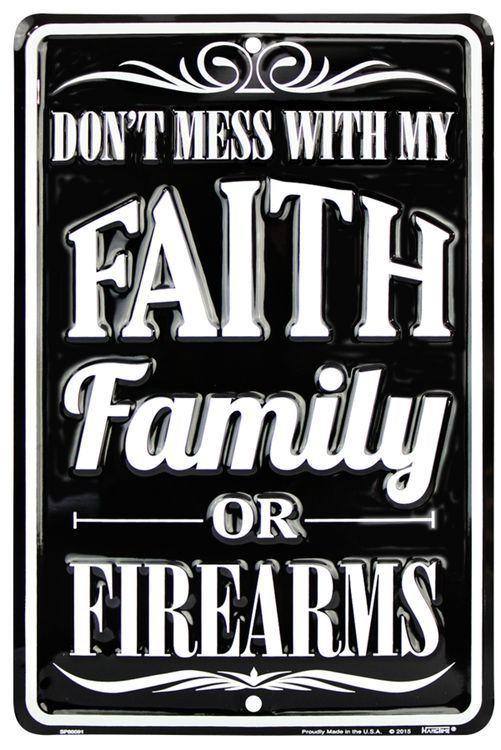 Don't Mess With My Faith Family Or Firearms 8" X 12" Metal Warning Sign