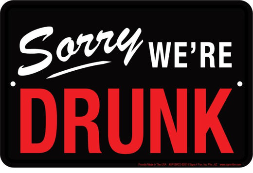 Signs 4 Fun Decorative Parking Sign | Sorry We're Drunk | 8 x 12 | Embossed Aluminum Sign | Made in the USA | SPSBR22