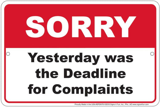 Signs 4 Fun Decorative Parking Sign | Sorry Complaint Deadline | 8 x 12 | Embossed Aluminum Sign | Made in the USA | SPSNT6