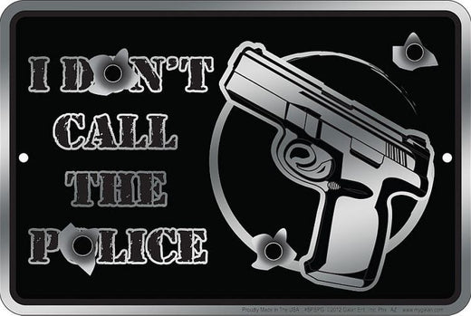Signs 4 Fun Decorative Parking Sign | I Don't Call The Police H | 8 x 12 | Embossed Aluminum Sign | Made in the USA | SPSPG